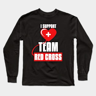 Cool I Support Team Red Cross Caring Red Cross Activists Long Sleeve T-Shirt